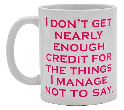 Mary Phillips I Don't Get Nearly Enough CreditCoffee Mug — Main view
