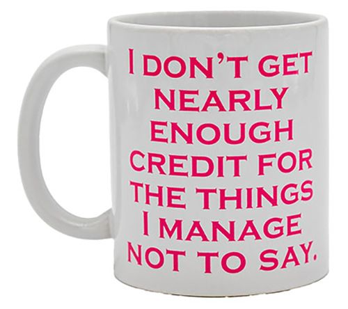 Mary Phillips I Don't Get Nearly Enough CreditCoffee Mug — View 2