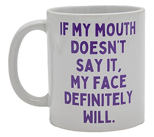 Mary Phillips If My Mouth Doesn't Say It CoffeeMug — View 2