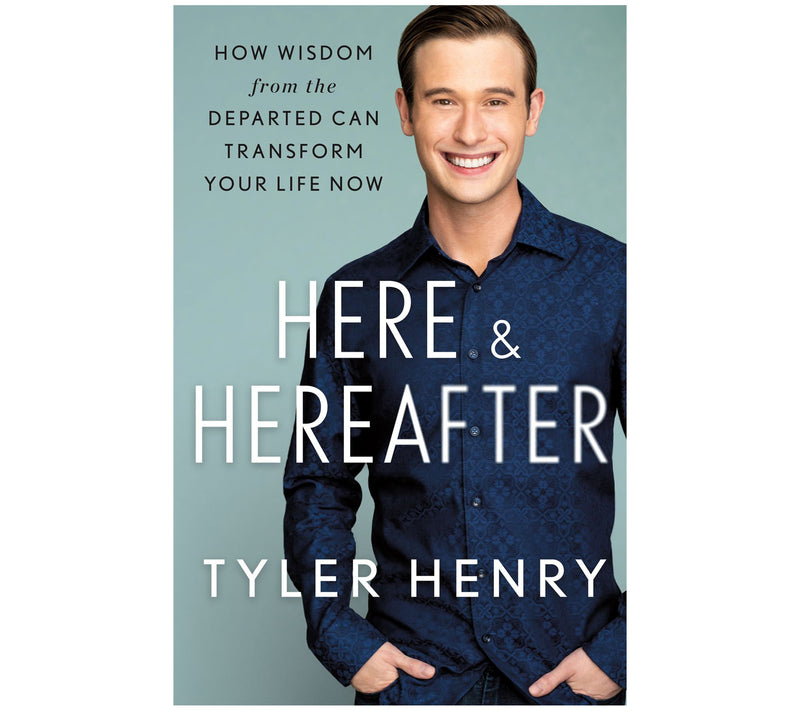 Here & Hereafter: Wisdom from the Departed by Tyler Henry — Main view
